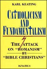 Catholicism and Fundamental by Karl Keating